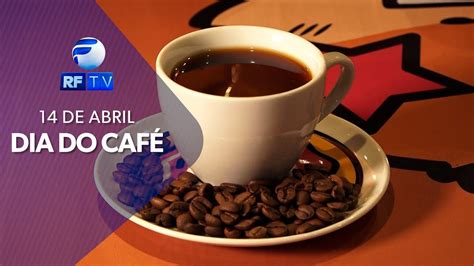 14 de abril é o Dia Mundial do Café RFTV