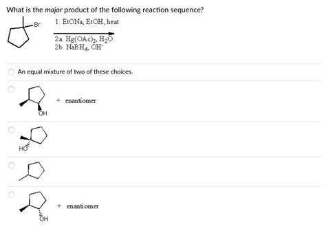 Solved What Is The Major Product Of The Following Reaction Chegg