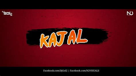 Teri Aakhya Ka Yo Kajal Remix Dj Gol2 Youtube