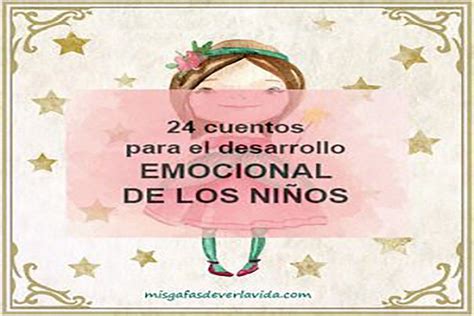 24 CUENTOS PARA EL DESARROLLO EMOCIONAL DE LOS NIÑOS Desarrollo