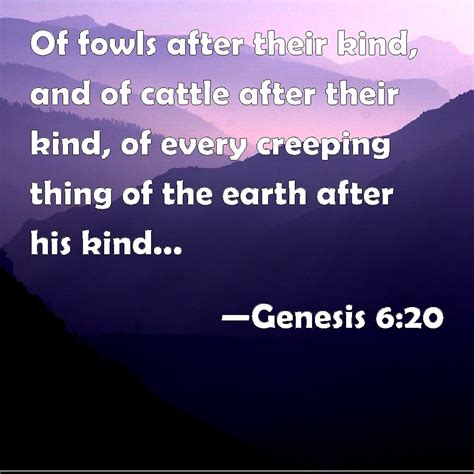 Genesis 620 Of Fowls After Their Kind And Of Cattle After Their Kind