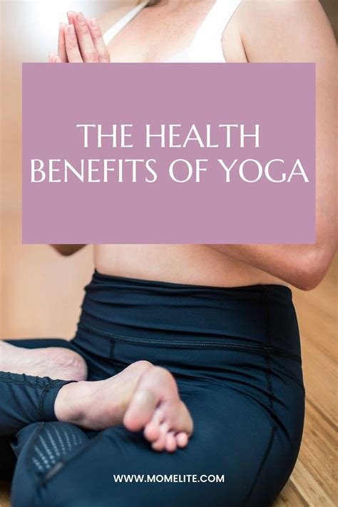 The Health Benefits Of Yoga - Mom Elite