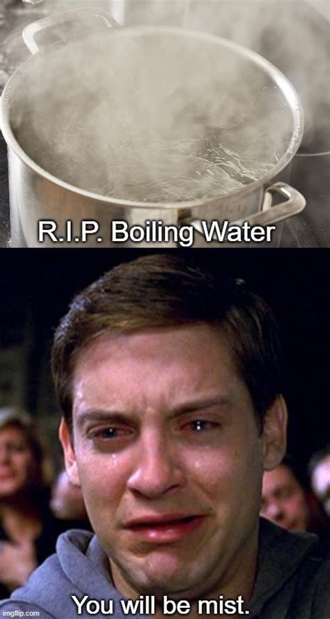 Boiling Water Joke Imgflip