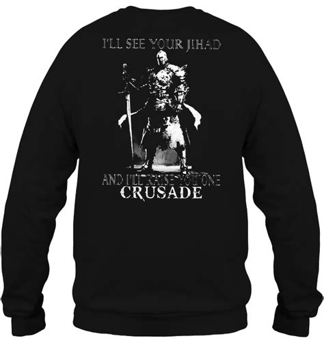 I Ll See Your Jihad And I Ll Raise You One Crusade Back Version T