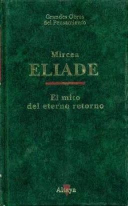 Culture Loft El Mito Del Eterno Retorno Mircea Eliade