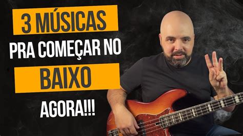 COMO COMEÇAR A TOCAR BAIXO 3 MÚSICAS YouTube