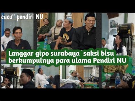 Cucu Pendiri NU Kumpul Di Langgar Gipo Surabayalagi Lagi Tidak