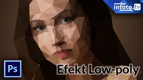 Prosty efekt low poly Jak zrobić portret low poly Photoshop tutorial