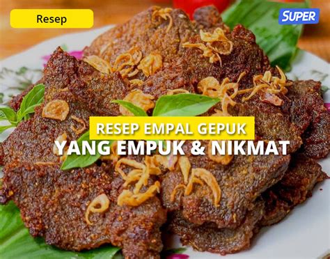 Resep Empal Gepuk Yang Gurih Empuk Untuk Lauk Keluarga