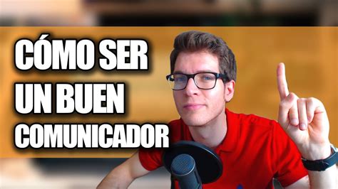 Cómo Ser un Buen Comunicador y Hablar con Eficacia YouTube