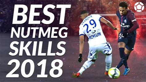 Best Nutmeg Skills 2018 🔥 Humiliating Nutmegs And Pannas 4k Youtube