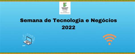 Semana De Tecnologia E Negócios 2022 Ifma Sjr