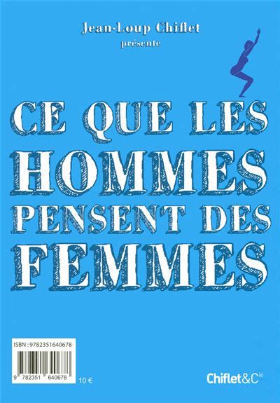 Ce Que Les Hommes Pensent Des Femmes Et Ce Que Les Femmes Pensent Des