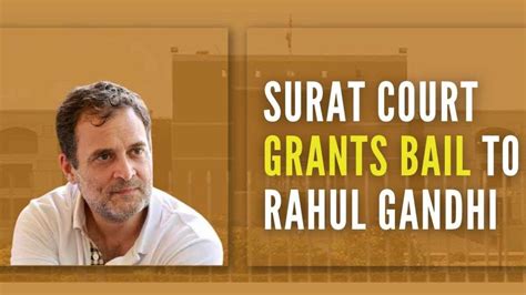 Surat Sessions Court Extends Rahul Gandhis Bail Till April In