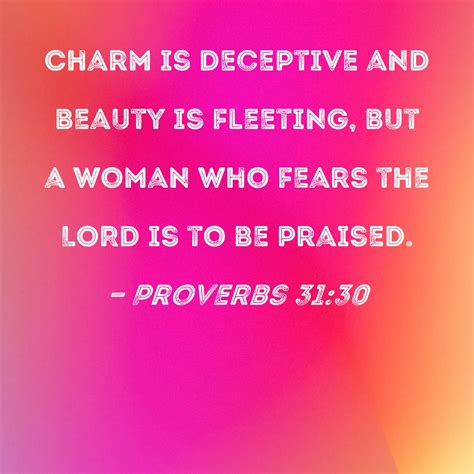 Proverbs 31 30 Charm Is Deceptive And Beauty Is Fleeting But A Woman