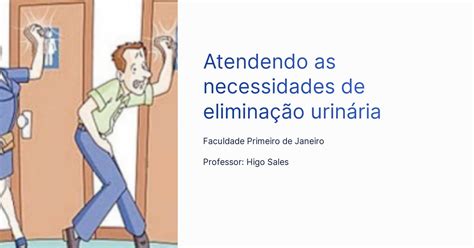 Atendendo as necessidades de eliminação urinária