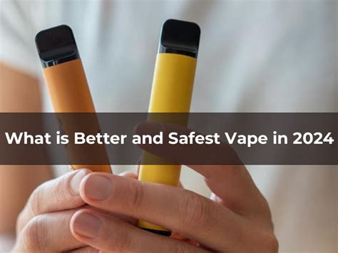 What Is Better And Safest Vape In 2024 Mirusvape