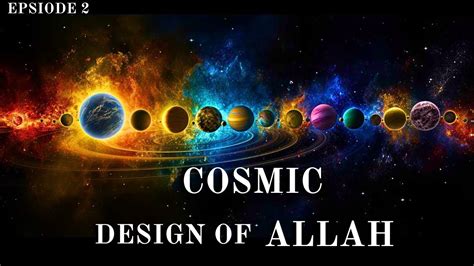 Ep Cosmic Design Of Allah Days Of The Creation Islam Science