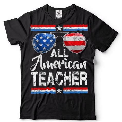 All American Teacher American Flag 4th Of July Patriotic T Shirt