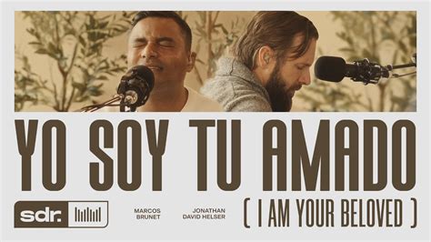 Yo Soy Tu Amado I Am Your Beloved Clipe Oficial Marcos Brunet