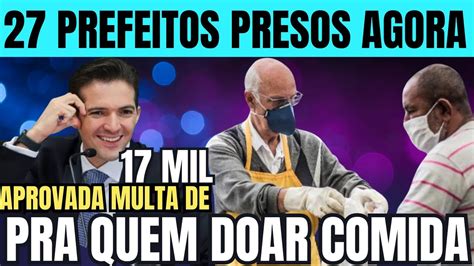 Agora Prefeitos Presos Aprovada Multa De Mil Pra Quem Doar