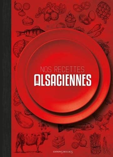 Nos Recettes Alsaciennes De Les Etoiles D Alsace Grand Format Livre