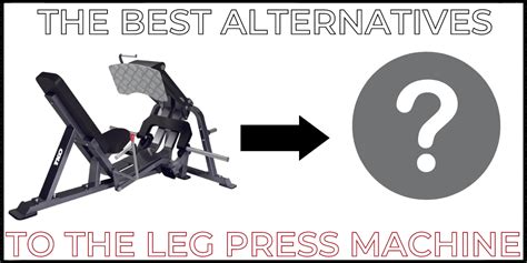 Top 7 Leg Press Machine Alternatives For Maximum Leg Gains — Select