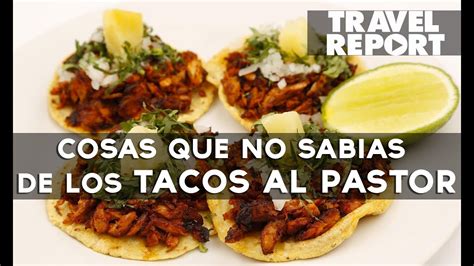 Datos Curiosos Del Taco Al Pastor Te Van A Sorprender Youtube