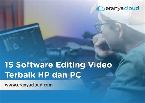 15 Software Editing Video Terbaik HP Dan PC Eranyacloud