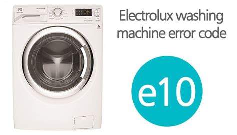 Electrolux Washing Machine Error Code E10 Washererrorcodes