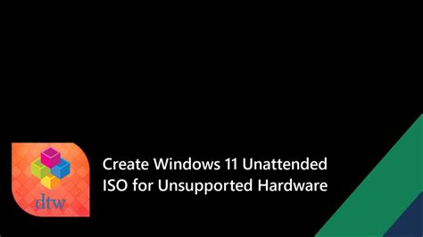 Create Unattended Windows 11 Installation ISO For Unsupported