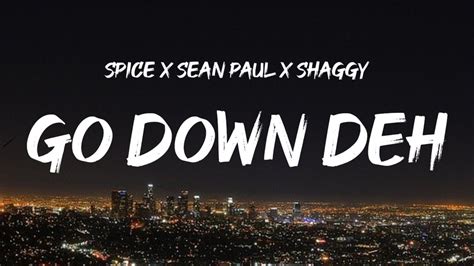 Spice Go Down Deh Lyrics Ft Sean Paul Shaggy Youtube