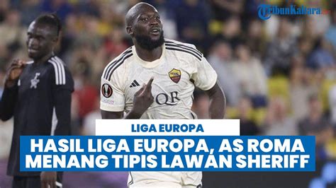 Hasil Liga Europa Gol Lukaku Penentu Kemenangan AS Roma Atas Sheriff