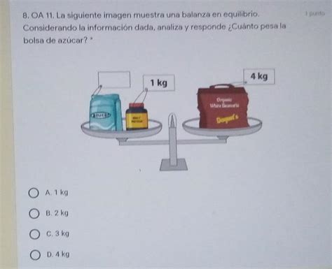 1 Punto 8 OA 11 La Siguiente Imagen Muestra Una Balanza En Equilibrio