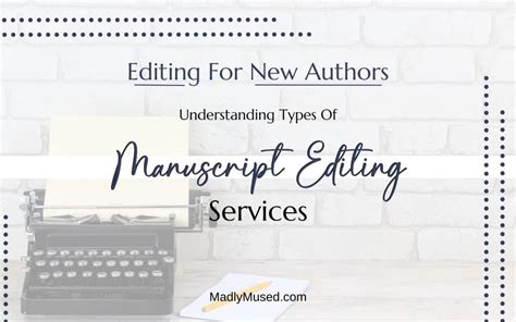 Editing For New Authors Understanding Types Of Manuscript Editing Services