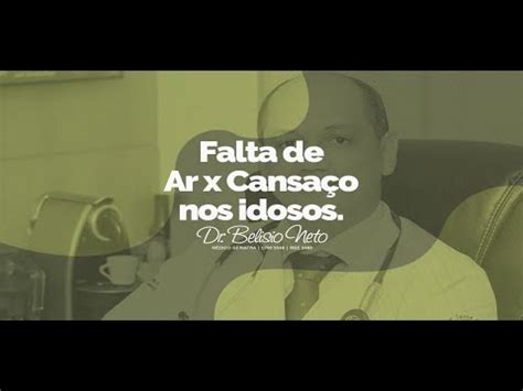 Falta de Ar x Cansaço nos idosos Dr Belisio Neto Médico Geriatra