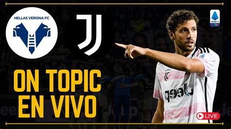 On Topic En Vivo Hellas Verona Juventus Previa Youtube