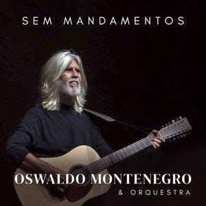 Sem Mandamentos Single De Oswaldo Montenegro Letras Mus Br