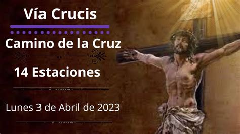 Vía Crucis hoy Lunes 3 de Abril 2023 14 Estaciones YouTube