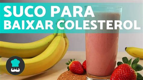 Suco Para Baixar O Colesterol Receitas Para Baixar O Colesterol