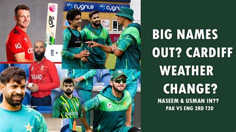 Big Player Out Pak Vs Eng 3rd T20 Naseem In Cardiff Weather Update