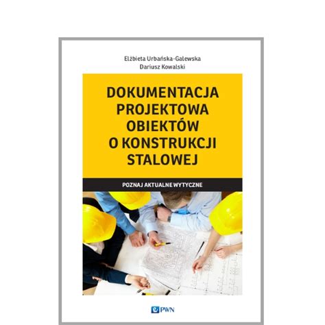 Dokumentacja projektowa obiektów o konstrukcji stalowej Darmowe ebooki