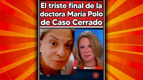 El trágico final de la doctora María Polo de caso cerrado YouTube