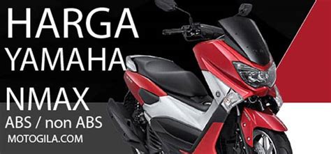 Harga Yamaha Nmax Terbaru Motogila