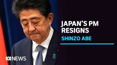 Japans Prime Minister Shinzo Abe Resigns Due To Illness Abc News