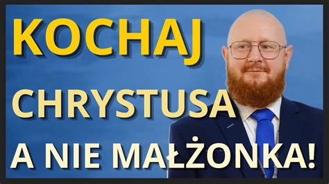 Kochaj Chrystusa a nie małżonka WZN 339 Pastor Kurylas YouTube