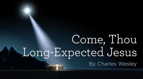 Hymn “come Thou Long Expected Jesus” By Charles Wesley