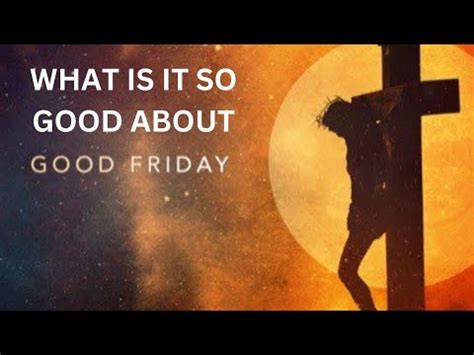 What Is Good Friday Why It Is Called Good Friday Goodfriday YouTube