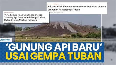 Fakta Kemunculan Gundukan Yang Disebut Gunung Api Baru Seusai Gempa