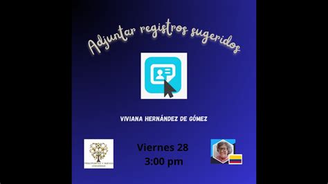 ADJUNTAR REGISTROS SUGERIDOS CON VIVIANA HERNÁNDEZ 28 JUN 2024 YouTube